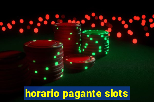 horario pagante slots