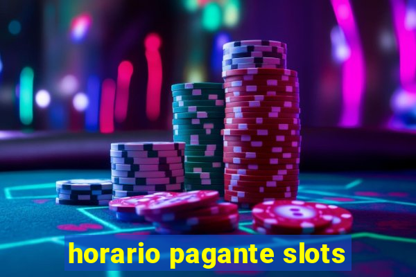 horario pagante slots