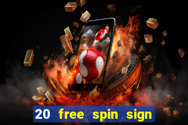 20 free spin sign up casino