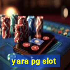 yara pg slot