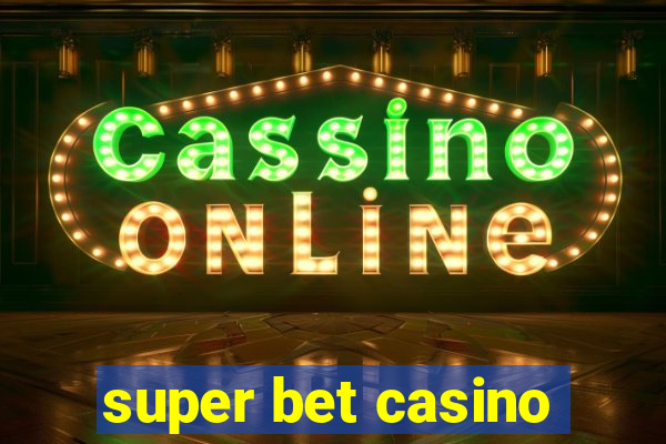 super bet casino