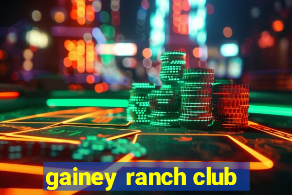 gainey ranch club