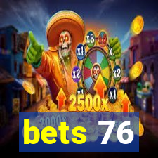 bets 76