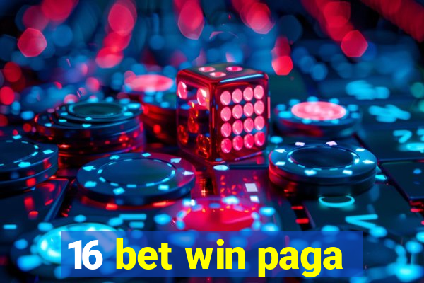 16 bet win paga