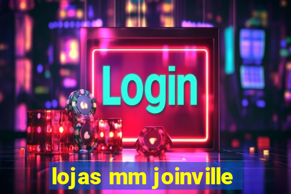 lojas mm joinville