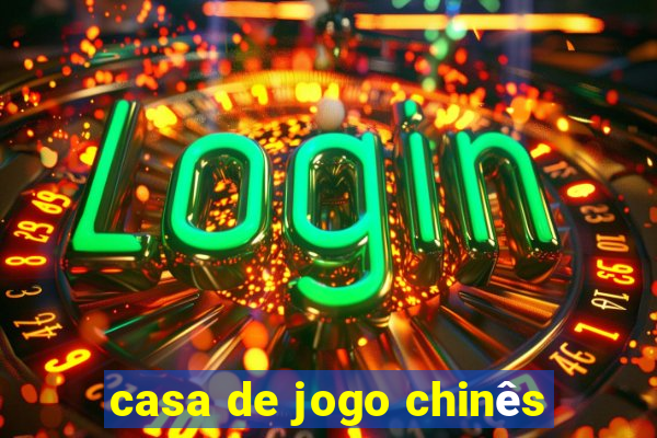 casa de jogo chinês