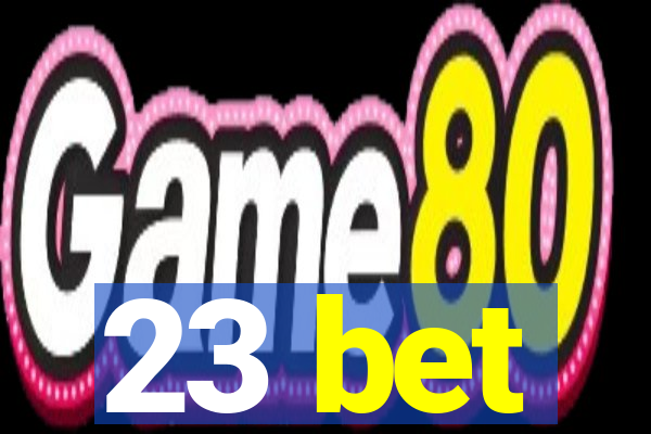 23 bet