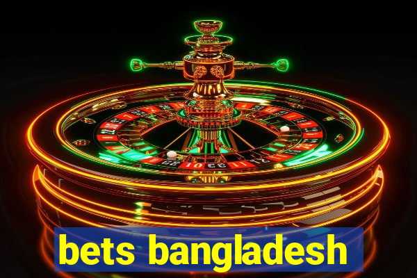 bets bangladesh