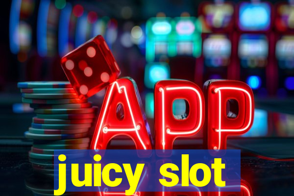 juicy slot