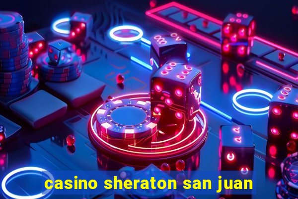 casino sheraton san juan