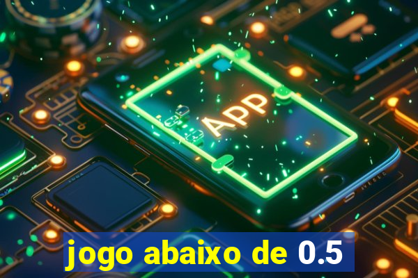 jogo abaixo de 0.5