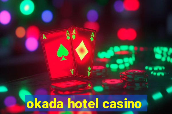 okada hotel casino