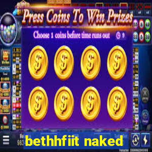 bethhfiit naked