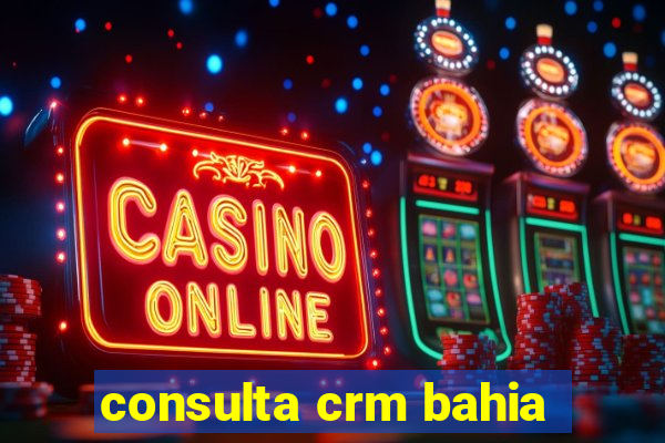 consulta crm bahia