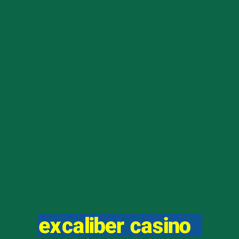 excaliber casino