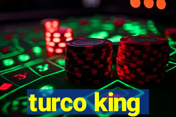 turco king