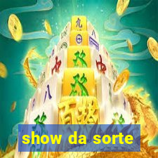 show da sorte