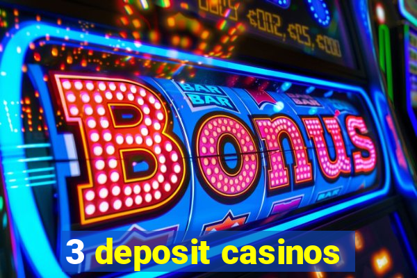 3 deposit casinos