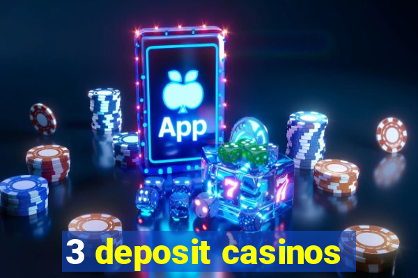 3 deposit casinos