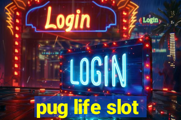 pug life slot