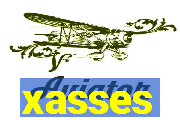 xasses