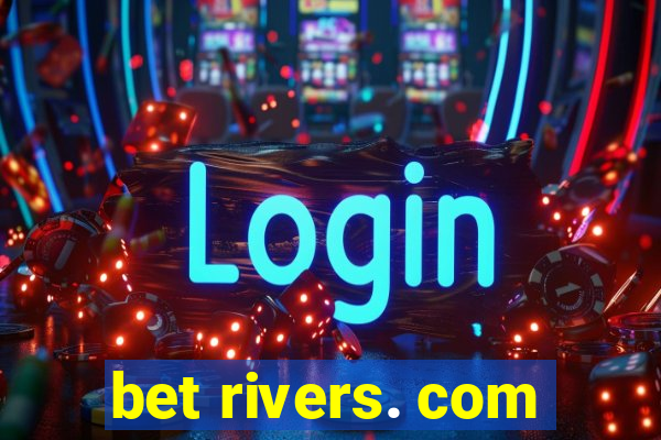 bet rivers. com