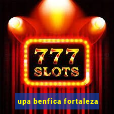 upa benfica fortaleza