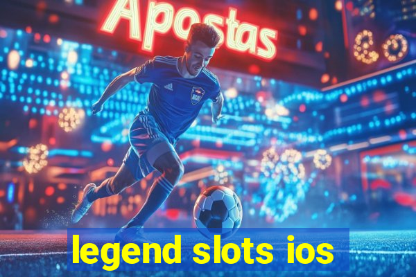 legend slots ios