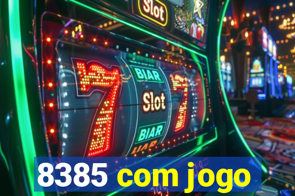 8385 com jogo