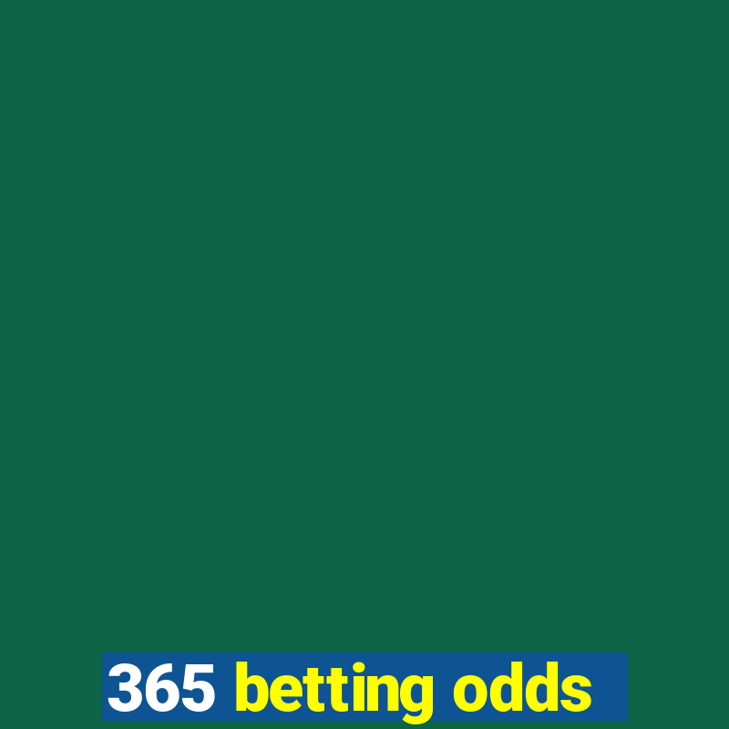 365 betting odds