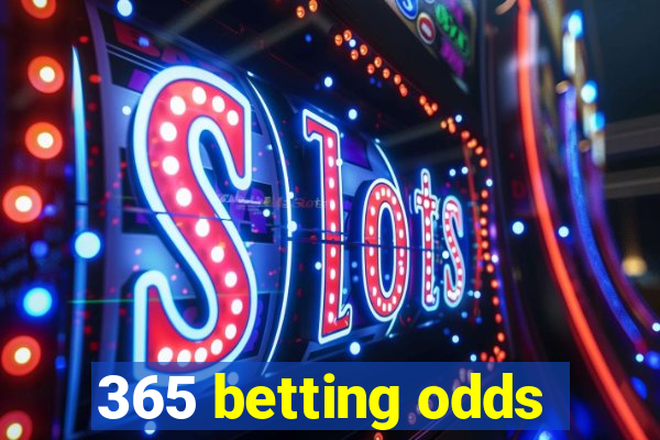 365 betting odds