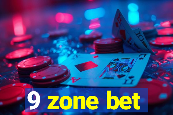 9 zone bet