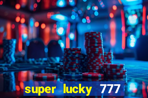 super lucky 777 online casino