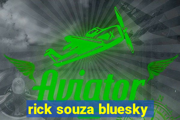 rick souza bluesky