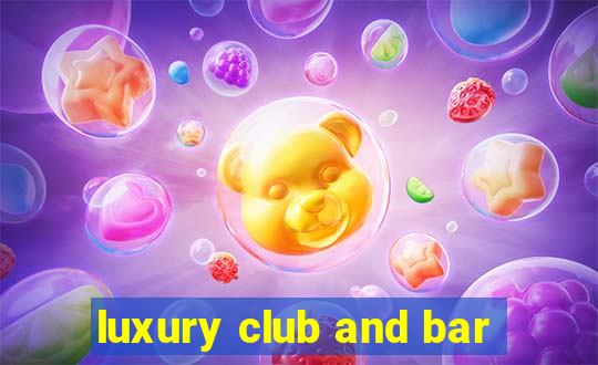 luxury club and bar