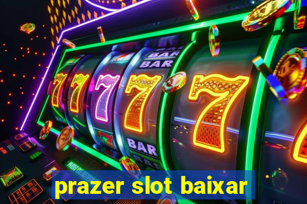 prazer slot baixar