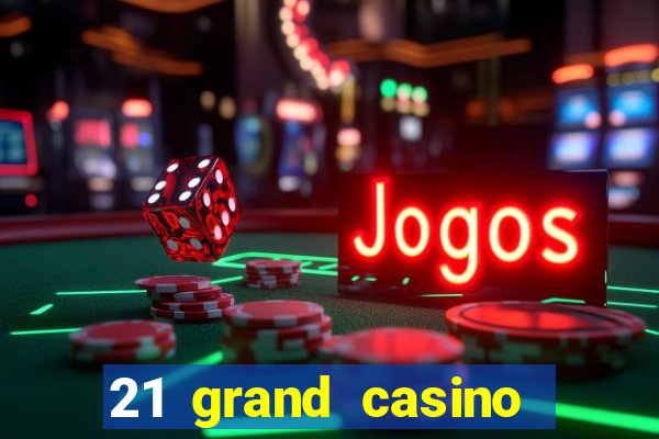 21 grand casino free spins