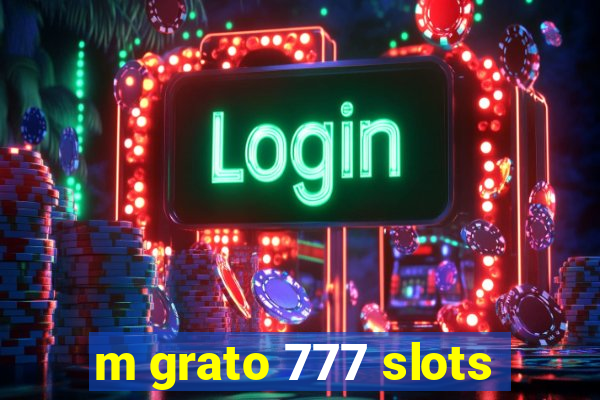 m grato 777 slots