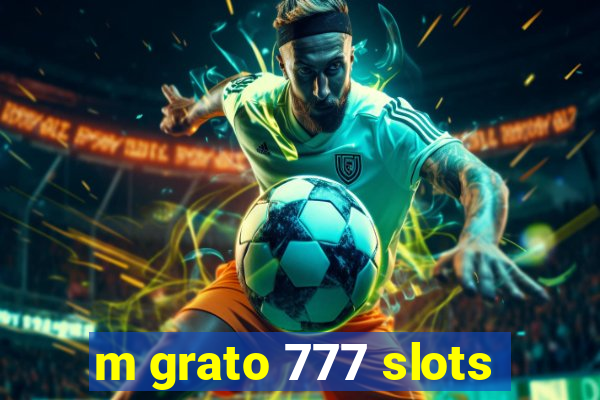 m grato 777 slots