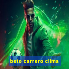 beto carrero clima