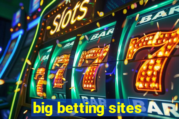 big betting sites