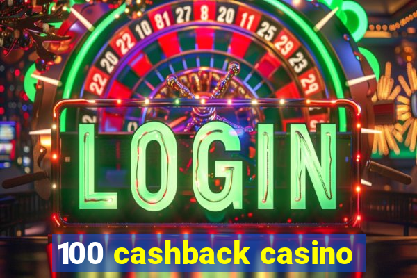 100 cashback casino