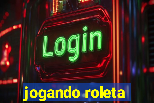 jogando roleta