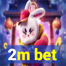 2m bet