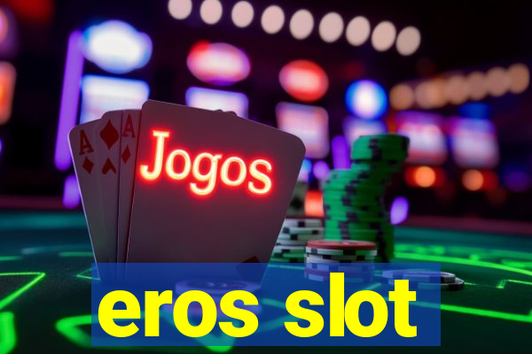 eros slot