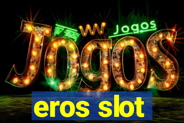 eros slot