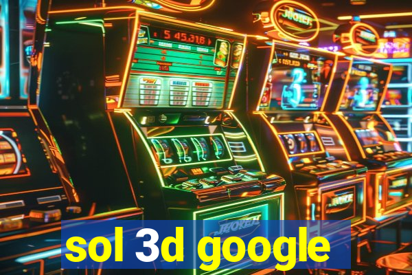 sol 3d google