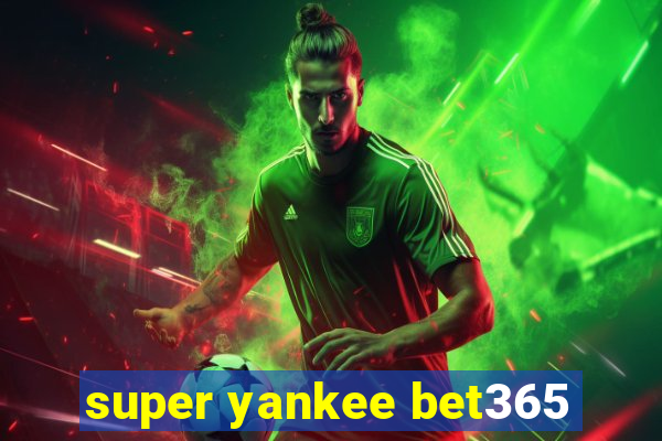 super yankee bet365