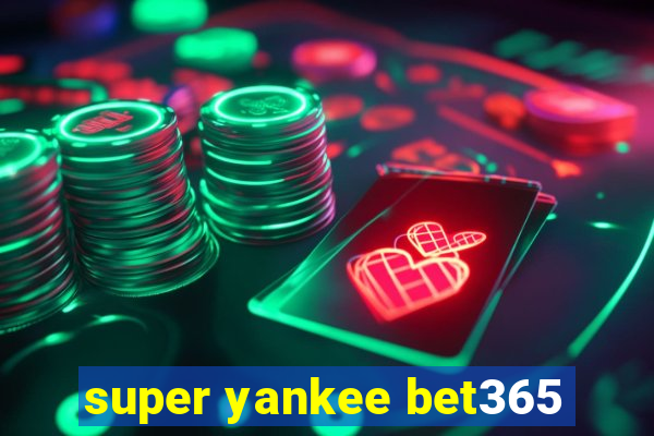 super yankee bet365