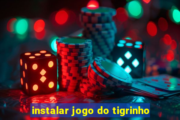 instalar jogo do tigrinho